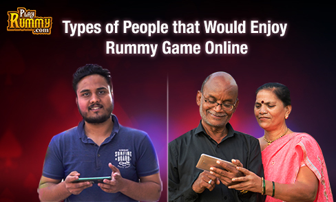 Types of People that Would Enjoy Rummy Game Online