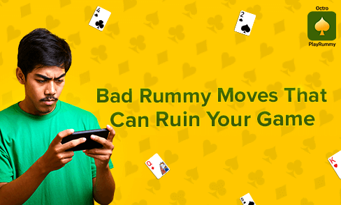 Bad Rummy Moves That Can Ruin Your Game