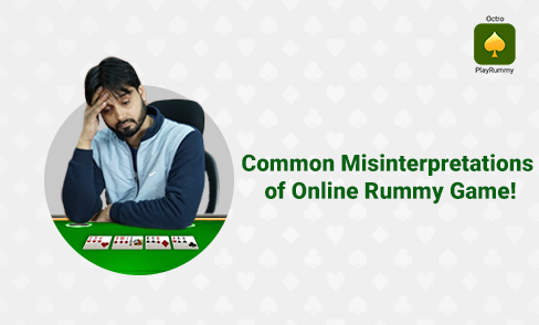 Common Misinterpretation of Online Rummy Game