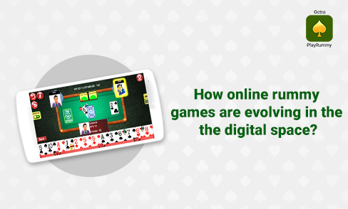 How Online Rummy Games Are Evolving in the Digital Space?