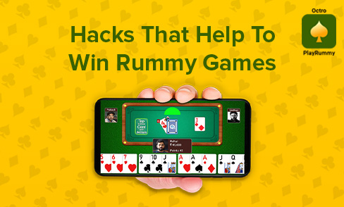 Hacks That Help To Win Rummy Games
