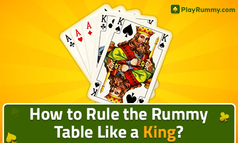 How to Rule the Rummy Table Like a King?