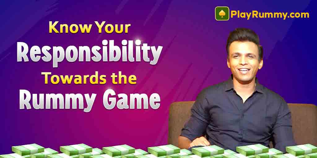 Know Your Responsibility Towards the rummy Game