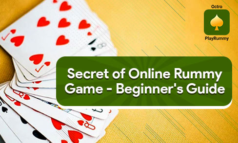 Secrets of Online Rummy Game - Beginner's Guide