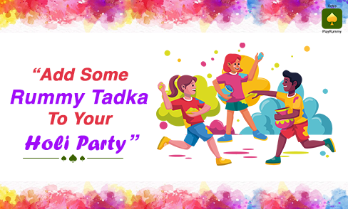 Add Some Rummy Tadka To Your Holi Party