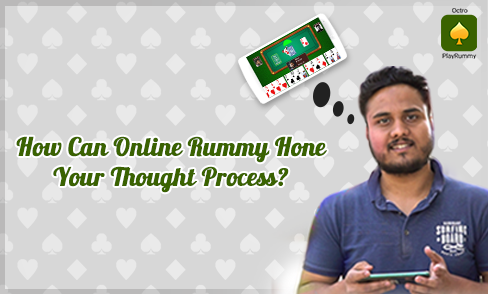 How Can Online Rummy Hone Your Thought Process?