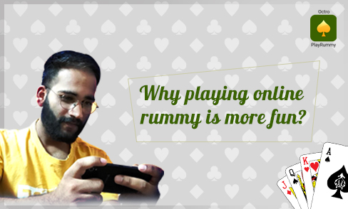 Why playing online rummy is more fun?