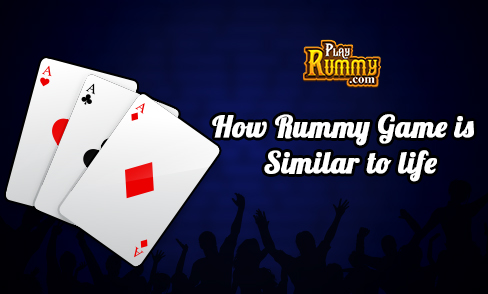 How Rummy Game is Similar to life